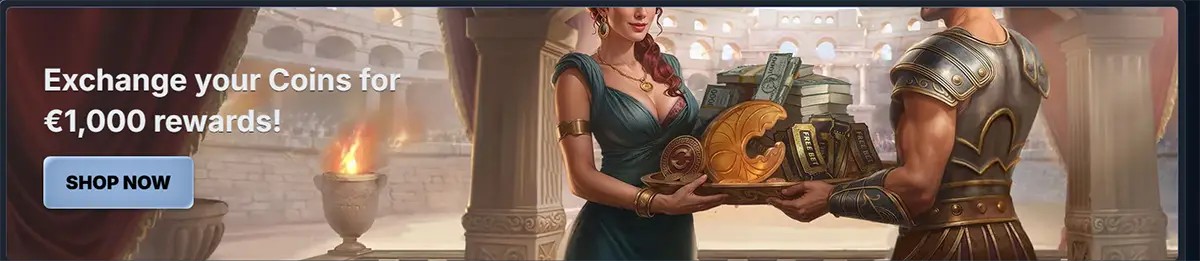 Roman-themed promo banner saying “Exchange your Coins for €1,000 rewards!” with a “Shop Now” button, showing a woman and an armoured man handing over a tray of coins, cash and gold items in a colosseum setting.