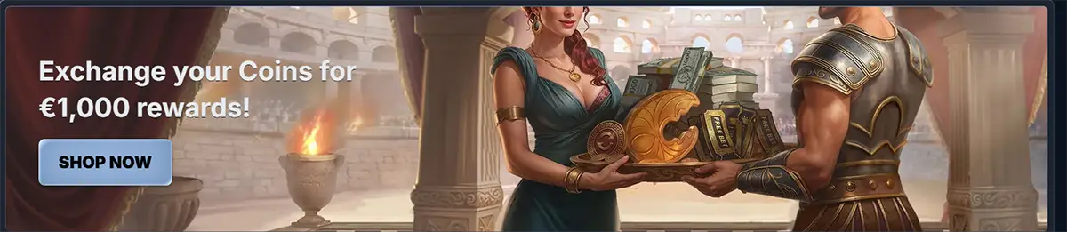 Roman-themed promo banner saying “Exchange your Coins for €1,000 rewards!” with a “Shop Now” button, showing a woman and an armoured man handing over a tray of coins, cash and gold items in a colosseum setting.